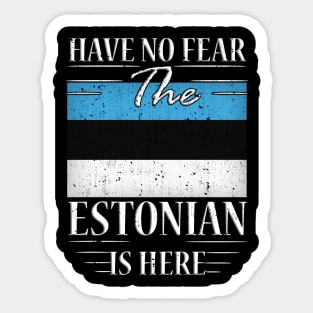 Have No Fear The Estonian Is Here Sticker